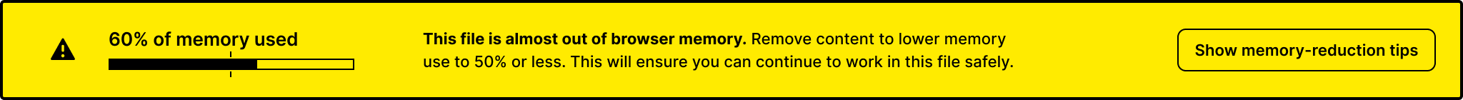 This file is almost out of browser memory. Remove content to lower memory use to 50% or less. This will ensure you can continue to work in this file safely.